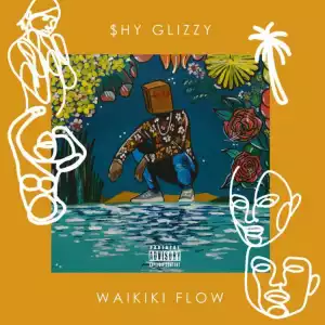 Shy Glizzy - Waikiki Flows